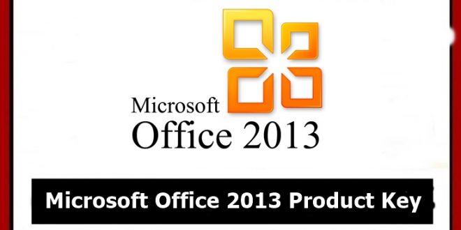 Microsoft Office 2013 Product Key [101% Working]